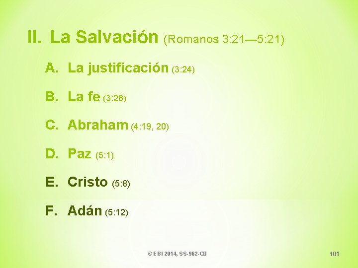 II. La Salvación (Romanos 3: 21— 5: 21) A. La justificación (3: 24) B.