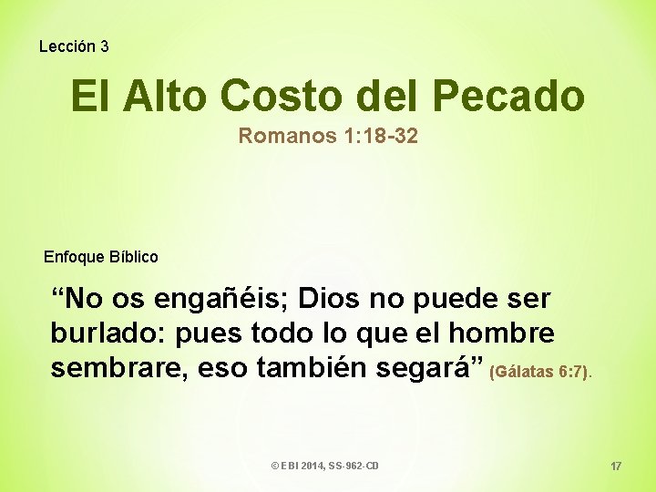 Lección 3 El Alto Costo del Pecado Romanos 1: 18 -32 Enfoque Bíblico “No