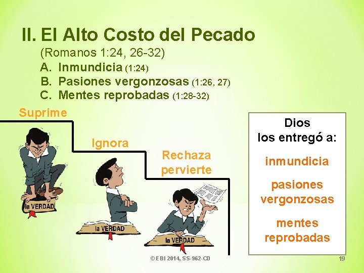 II. El Alto Costo del Pecado (Romanos 1: 24, 26 -32) A. Inmundicia (1: