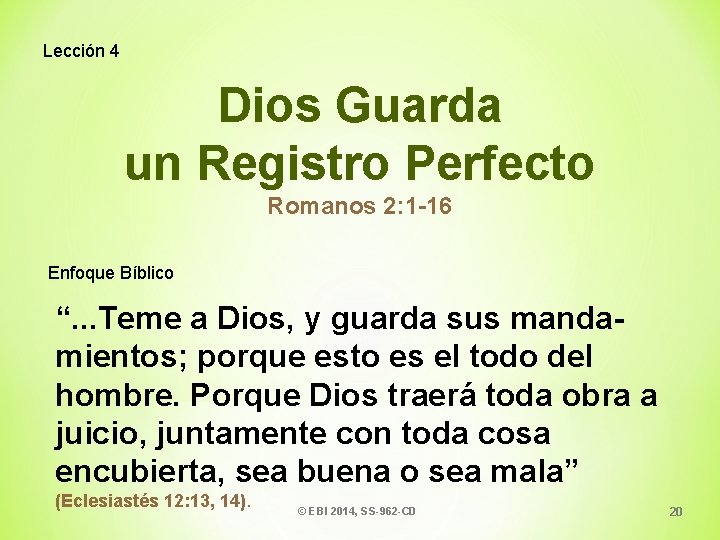 Lección 4 Dios Guarda un Registro Perfecto Romanos 2: 1 -16 Enfoque Bíblico “.