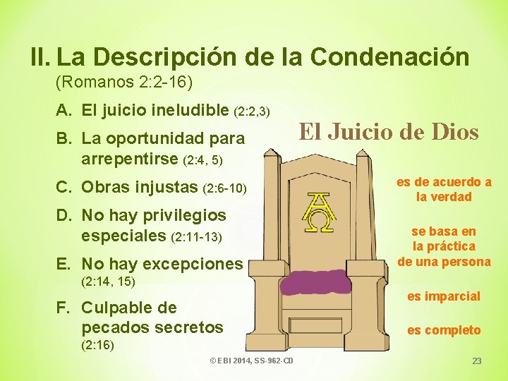 II. La Descripción de la Condenación (Romanos 2: 2 -16) A. El juicio ineludible