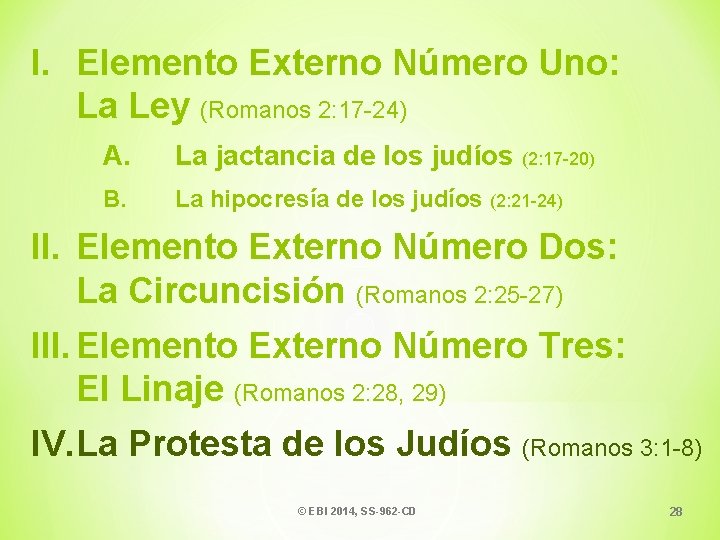 I. Elemento Externo Número Uno: La Ley (Romanos 2: 17 -24) A. La jactancia