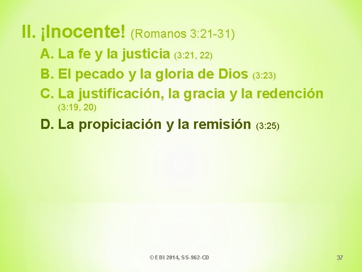 II. ¡Inocente! (Romanos 3: 21 -31) A. La fe y la justicia (3: 21,