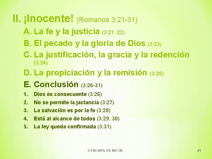 II. ¡Inocente! (Romanos 3: 21 -31) A. La fe y la justicia (3: 21,