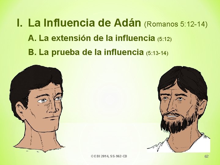 I. La Influencia de Adán (Romanos 5: 12 -14) A. La extensión de la