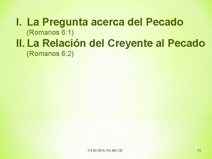 I. La Pregunta acerca del Pecado (Romanos 6: 1) II. La Relación del Creyente