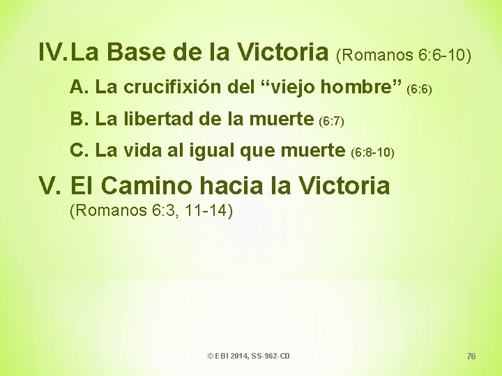 IV. La Base de la Victoria (Romanos 6: 6 -10) A. La crucifixión del