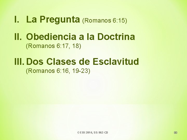 I. La Pregunta (Romanos 6: 15) II. Obediencia a la Doctrina (Romanos 6: 17,