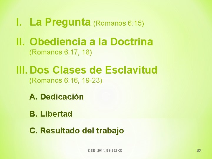 I. La Pregunta (Romanos 6: 15) II. Obediencia a la Doctrina (Romanos 6: 17,