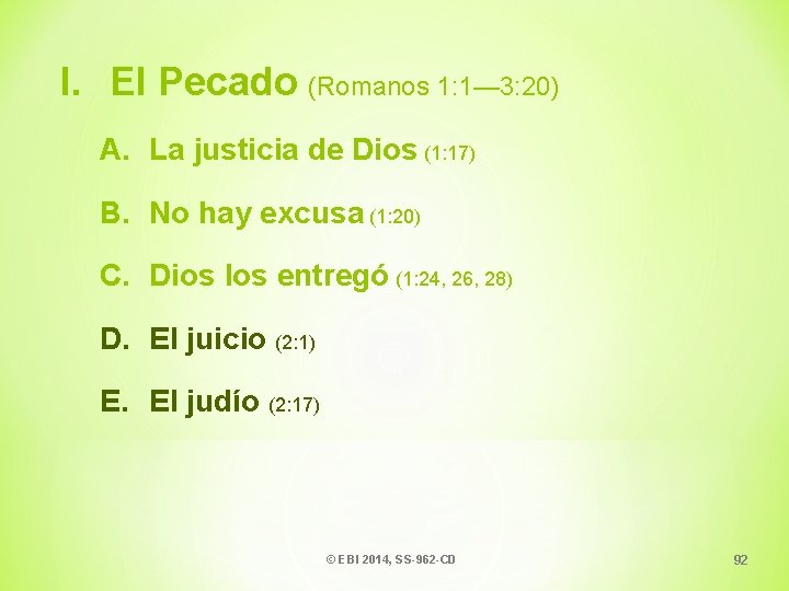 I. El Pecado (Romanos 1: 1— 3: 20) A. La justicia de Dios (1: