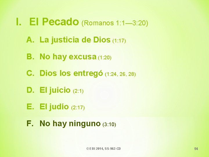 I. El Pecado (Romanos 1: 1— 3: 20) A. La justicia de Dios (1: