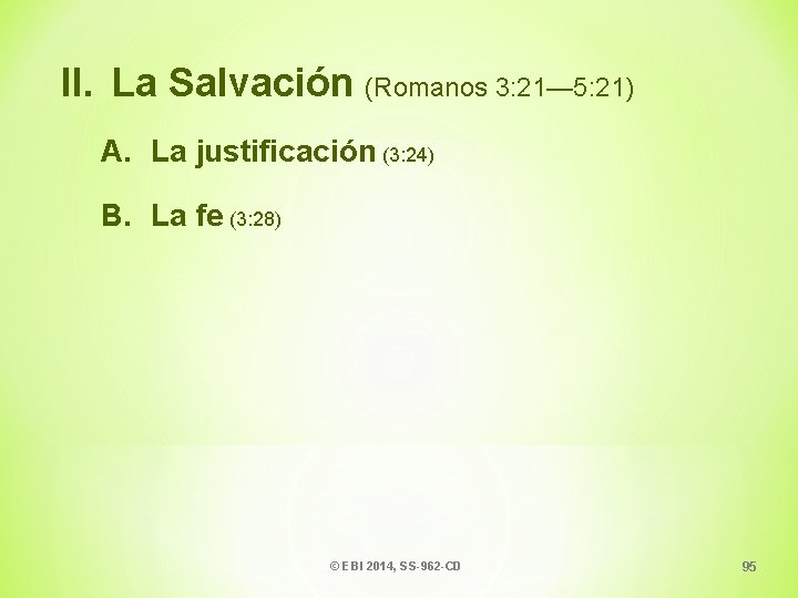 II. La Salvación (Romanos 3: 21— 5: 21) A. La justificación (3: 24) B.