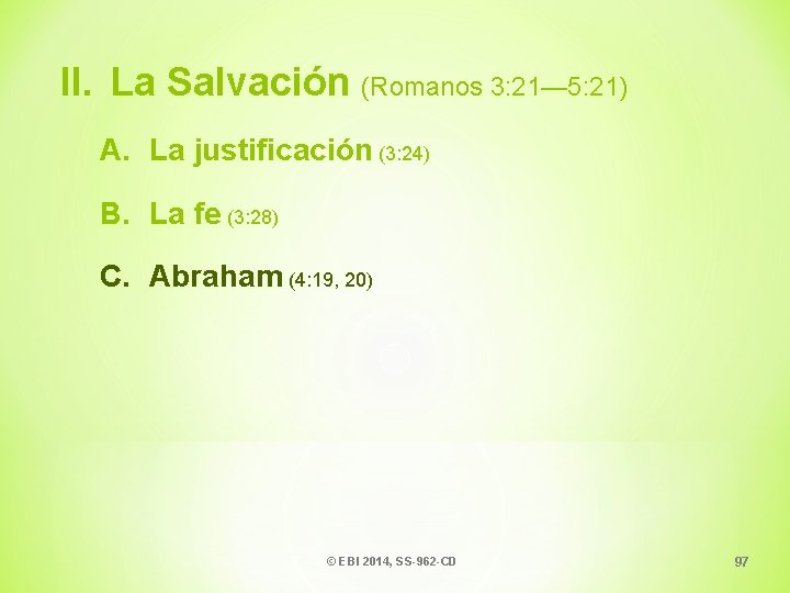 II. La Salvación (Romanos 3: 21— 5: 21) A. La justificación (3: 24) B.