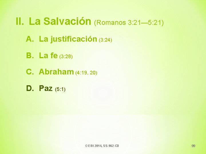 II. La Salvación (Romanos 3: 21— 5: 21) A. La justificación (3: 24) B.