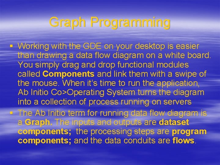 Graph Programming § Working with the GDE on your desktop is easier than drawing