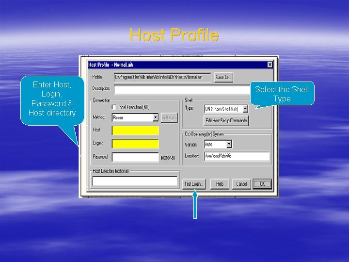 Host Profile Enter Host, Login, Password & Host directory Select the Shell Type 