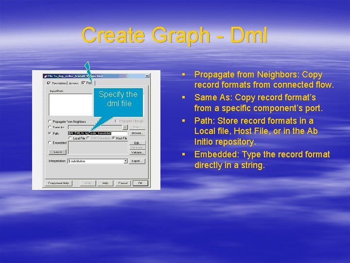 Create Graph - Dml Specify the. dml file § Propagate from Neighbors: Copy record