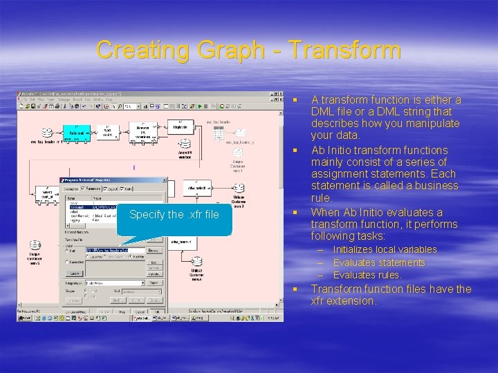 Creating Graph - Transform § § Specify the. xfr file § A transform function