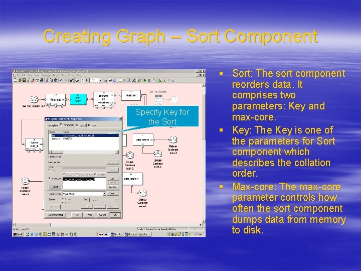 Creating Graph – Sort Component Specify Key for the Sort § Sort: The sort