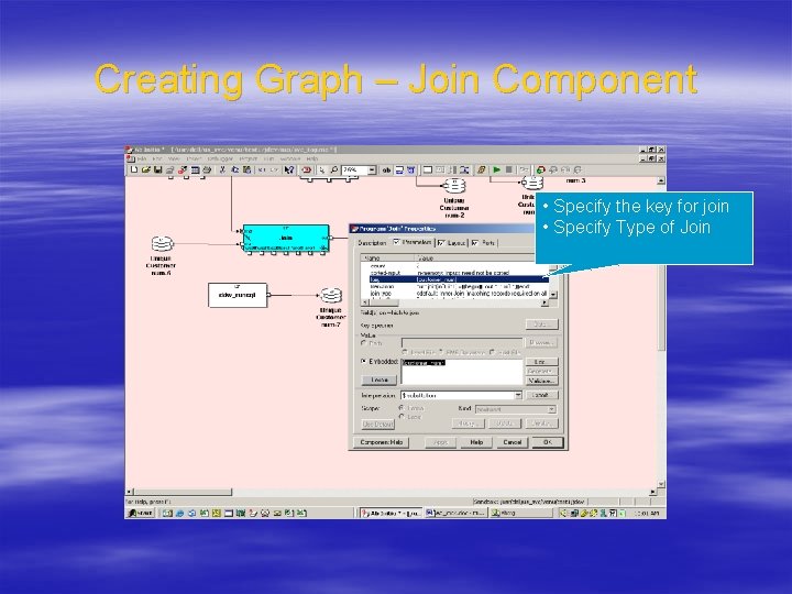 Creating Graph – Join Component • Specify the key for join • Specify Type