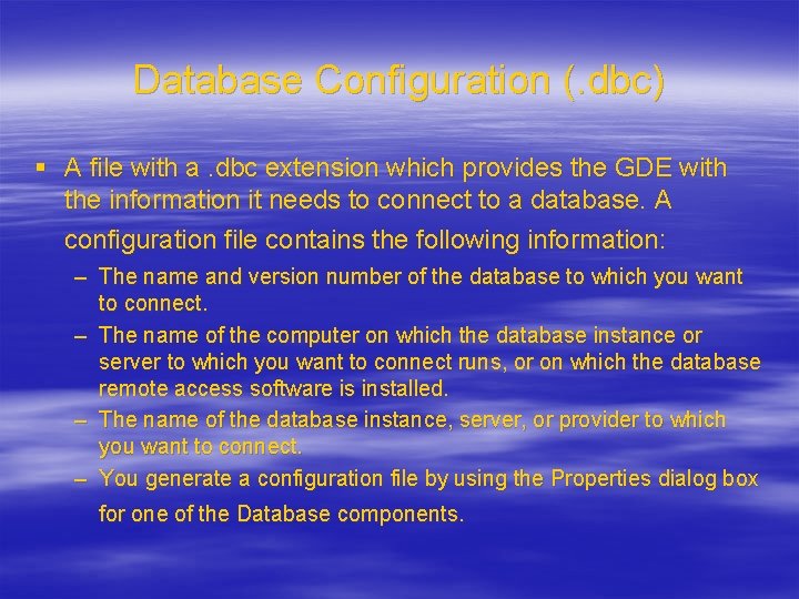 Database Configuration (. dbc) § A file with a. dbc extension which provides the