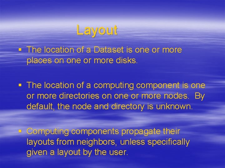 Layout § The location of a Dataset is one or more places on one