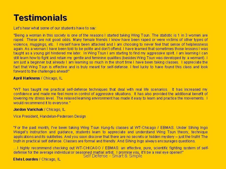 Testimonials Let’s hear what some of our students have to say: ”Being a woman