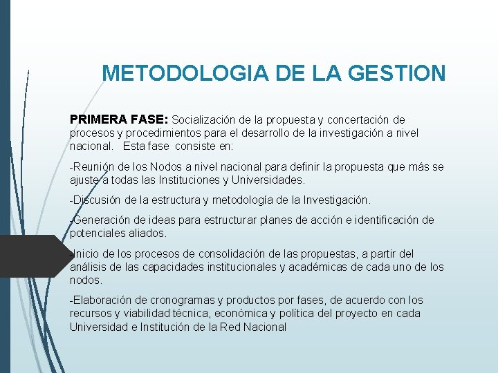 METODOLOGIA DE LA GESTION PRIMERA FASE: Socialización de la propuesta y concertación de procesos