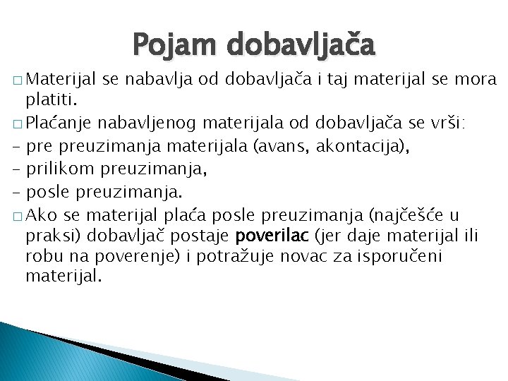 � Materijal Pojam dobavljača se nabavlja od dobavljača i taj materijal se mora platiti.