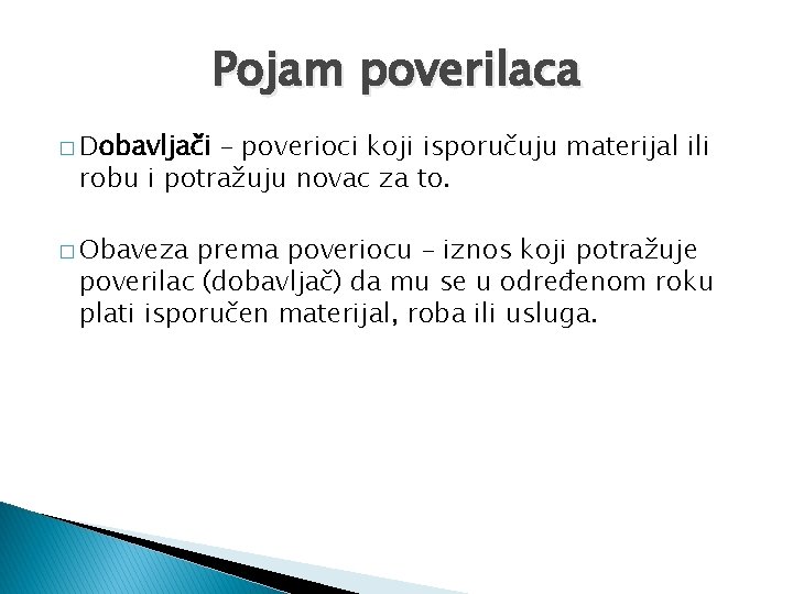 Pojam poverilaca � Dobavljači – poverioci koji isporučuju materijal ili robu i potražuju novac