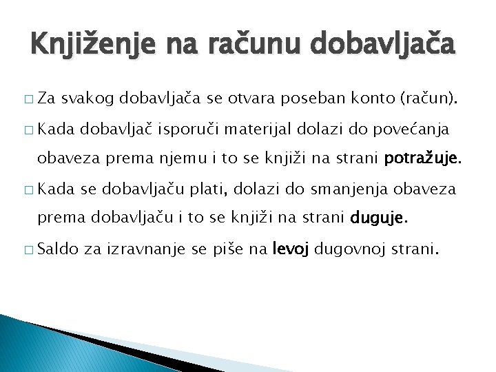 Knjiženje na računu dobavljača � Za svakog dobavljača se otvara poseban konto (račun). �