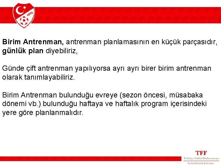 Birim Antrenman, antrenman planlamasının en küçük parçasıdır, günlük plan diyebiliriz, Günde çift antrenman yapılıyorsa