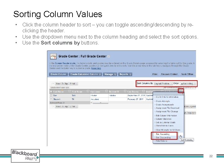 Sorting Column Values • • • Click the column header to sort – you