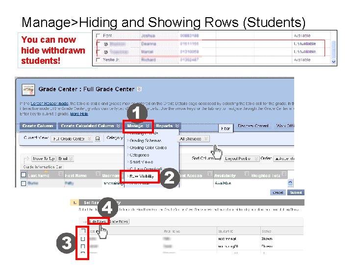 Manage>Hiding and Showing Rows (Students) You can now hide withdrawn students! 