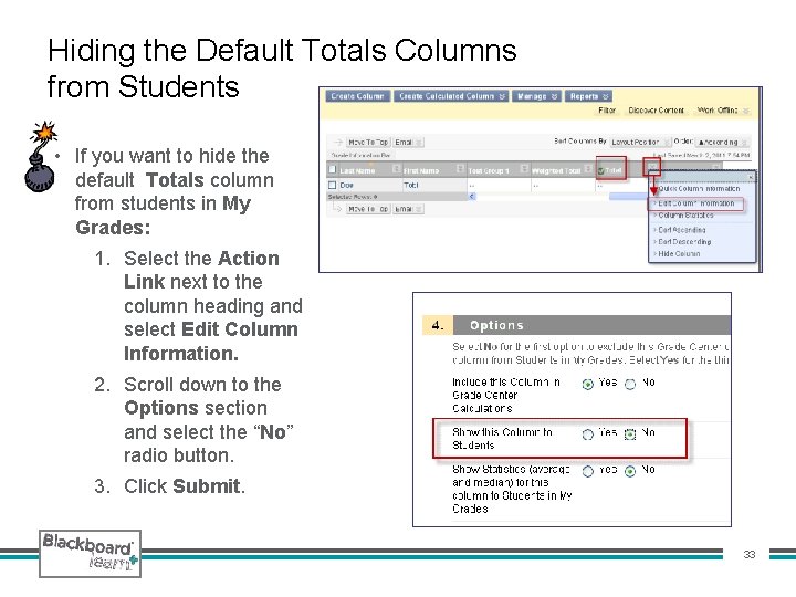 Hiding the Default Totals Columns from Students • If you want to hide the