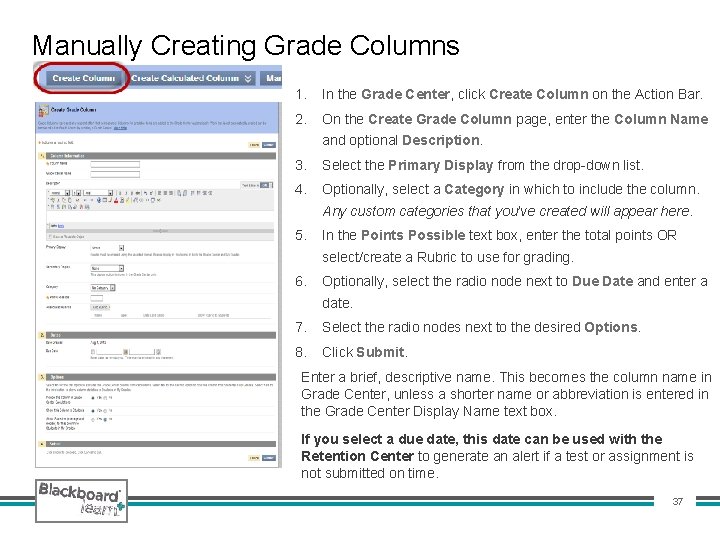 Manually Creating Grade Columns 1. In the Grade Center, click Create Column on the