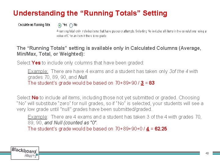 Understanding the “Running Totals” Setting The “Running Totals” setting is available only in Calculated
