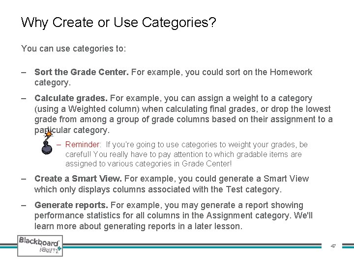 Why Create or Use Categories? You can use categories to: – Sort the Grade