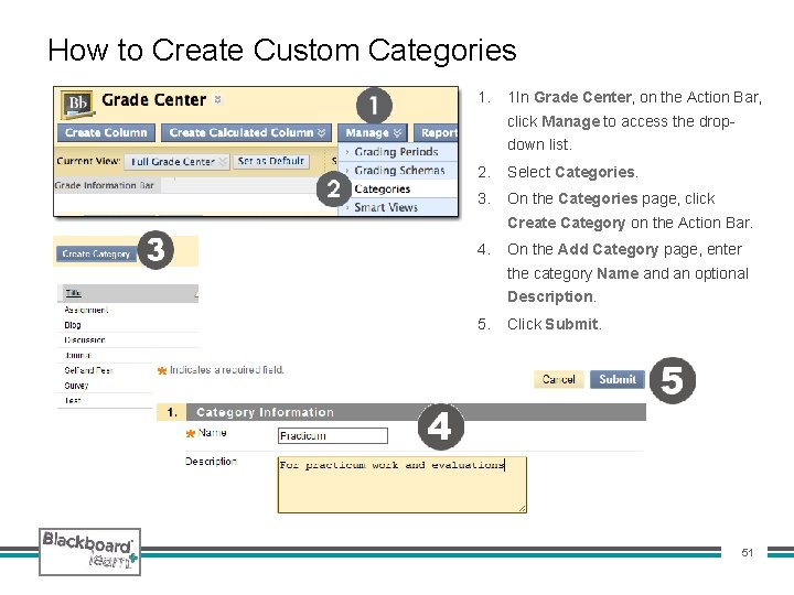 How to Create Custom Categories 1. 1 In Grade Center, on the Action Bar,