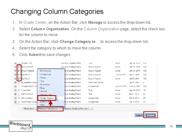 Changing Column Categories 1. In Grade Center, on the Action Bar, click Manage to