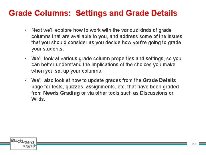 Grade Columns: Settings and Grade Details • Next we’ll explore how to work with