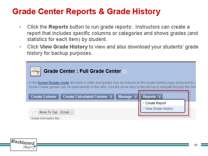 Grade Center Reports & Grade History • • Click the Reports button to run