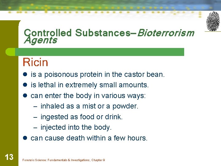 Controlled Substances—Bioterrorism Agents Ricin l is a poisonous protein in the castor bean. l