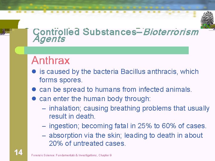 Controlled Substances—Bioterrorism Agents Anthrax l is caused by the bacteria Bacillus anthracis, which forms