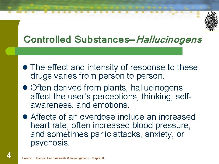 Controlled Substances—Hallucinogens l The effect and intensity of response to these drugs varies from