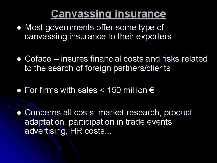 Canvassing insurance l Most governments offer some type of canvassing insurance to their exporters