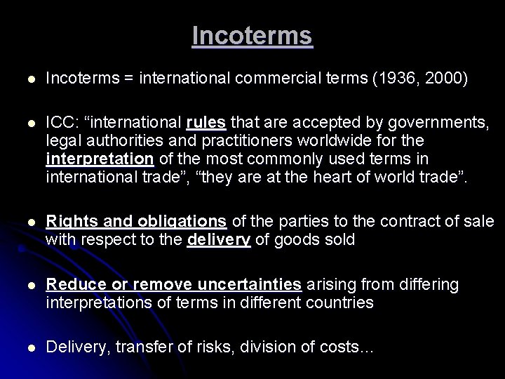 Incoterms l Incoterms = international commercial terms (1936, 2000) l ICC: “international rules that