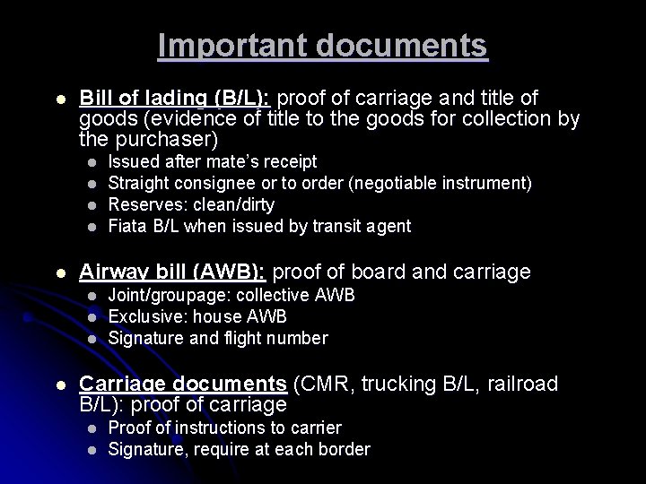 Important documents l Bill of lading (B/L): proof of carriage and title of goods
