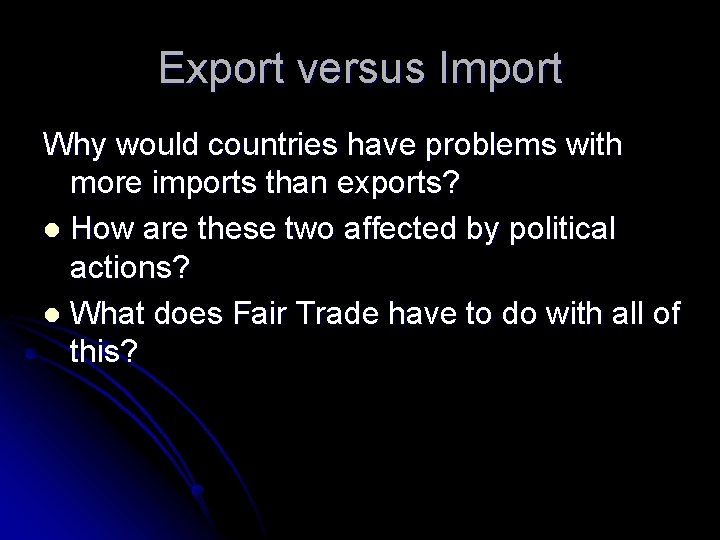 Export versus Import Why would countries have problems with more imports than exports? l