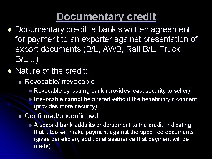 Documentary credit l l Documentary credit: a bank’s written agreement for payment to an